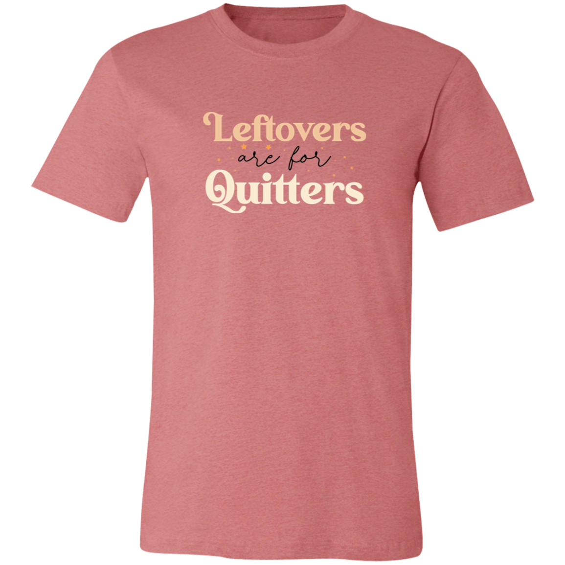 Leftovers are for Quitters Shirt