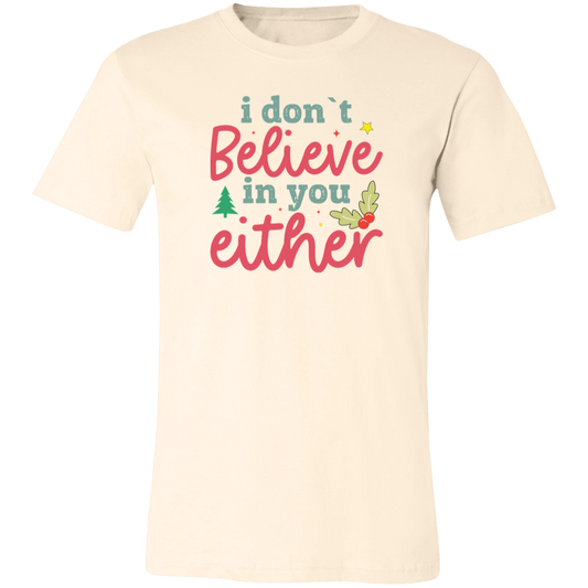 I Don't Believe In You Either Shirt