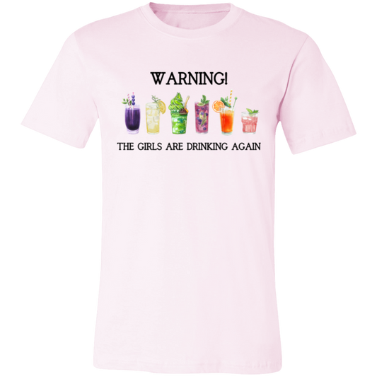 WARNING! The Girls are Drinking Again Shirt