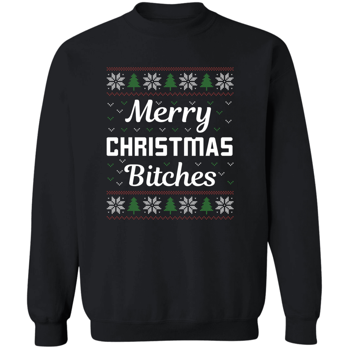 Merry Christmas Bitches Sweatshirt