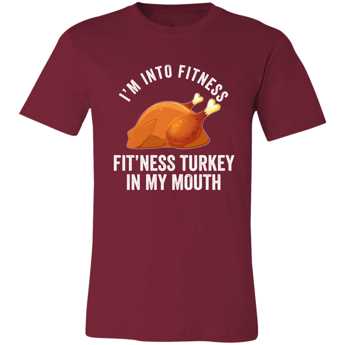 I'm Into Fit'ness Turkey In My Mouth  Shirt