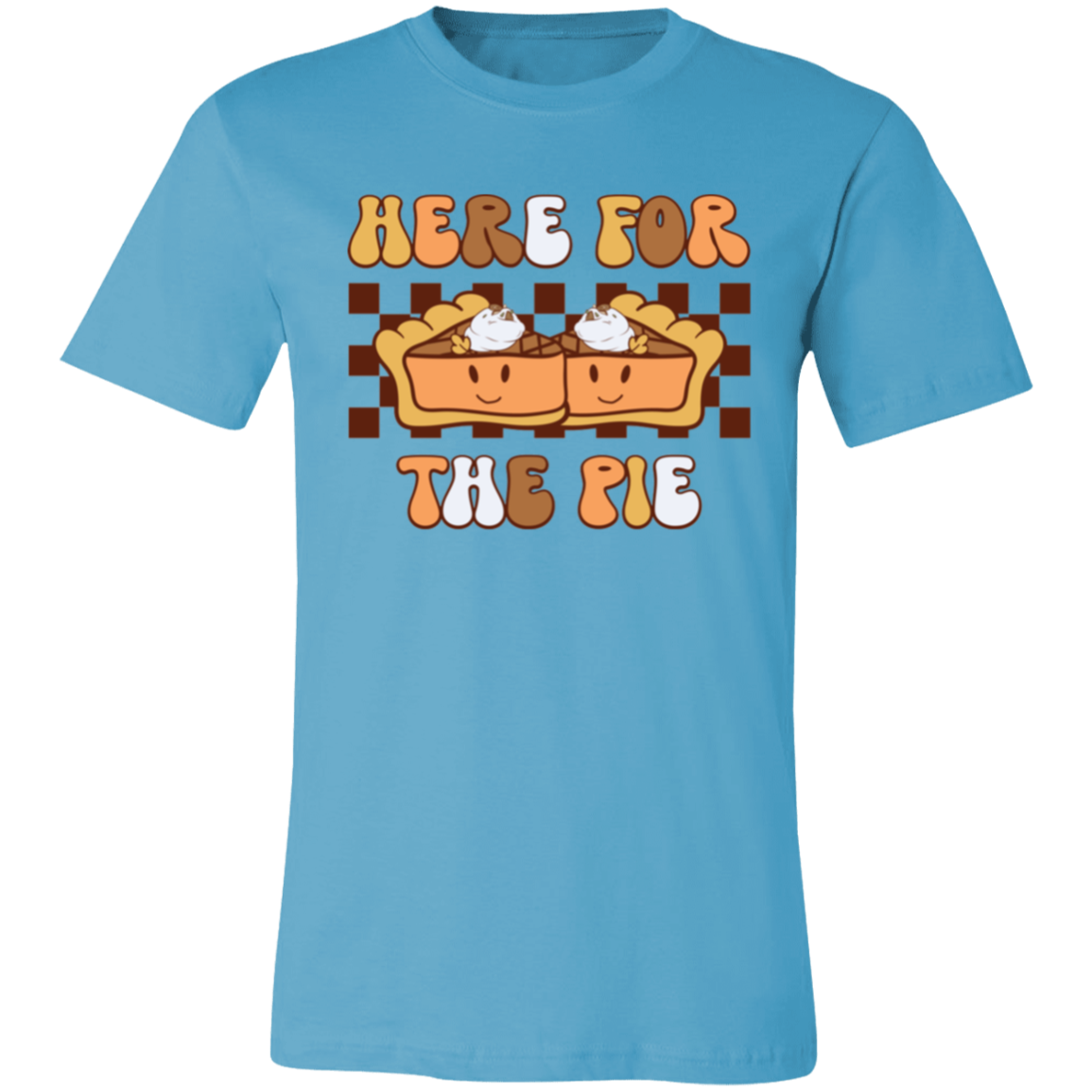 Here for the Pie Shirt