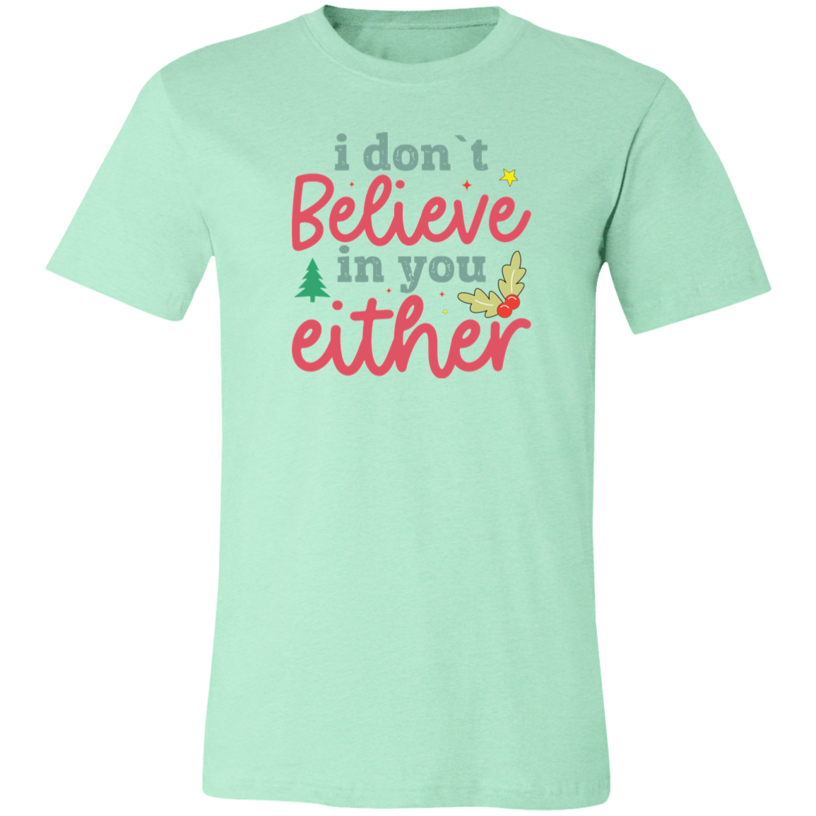 I Don't Believe In You Either Shirt