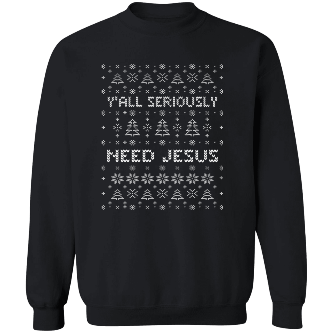 Y'all Seriously Need Jesus Sweatshirt