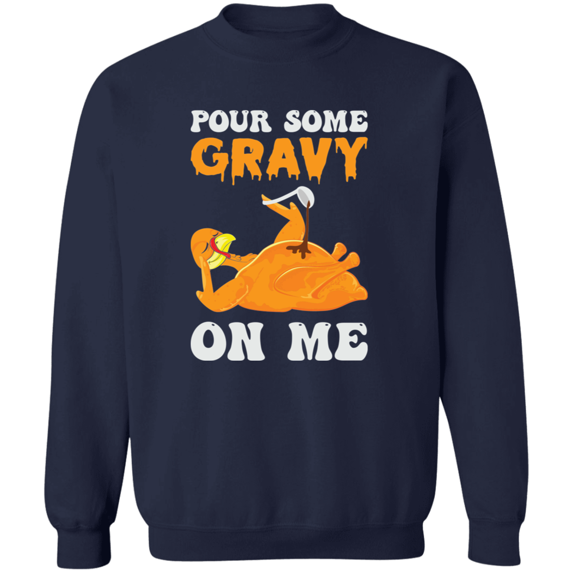 Pour Some Gravy On Me Sweatshirt