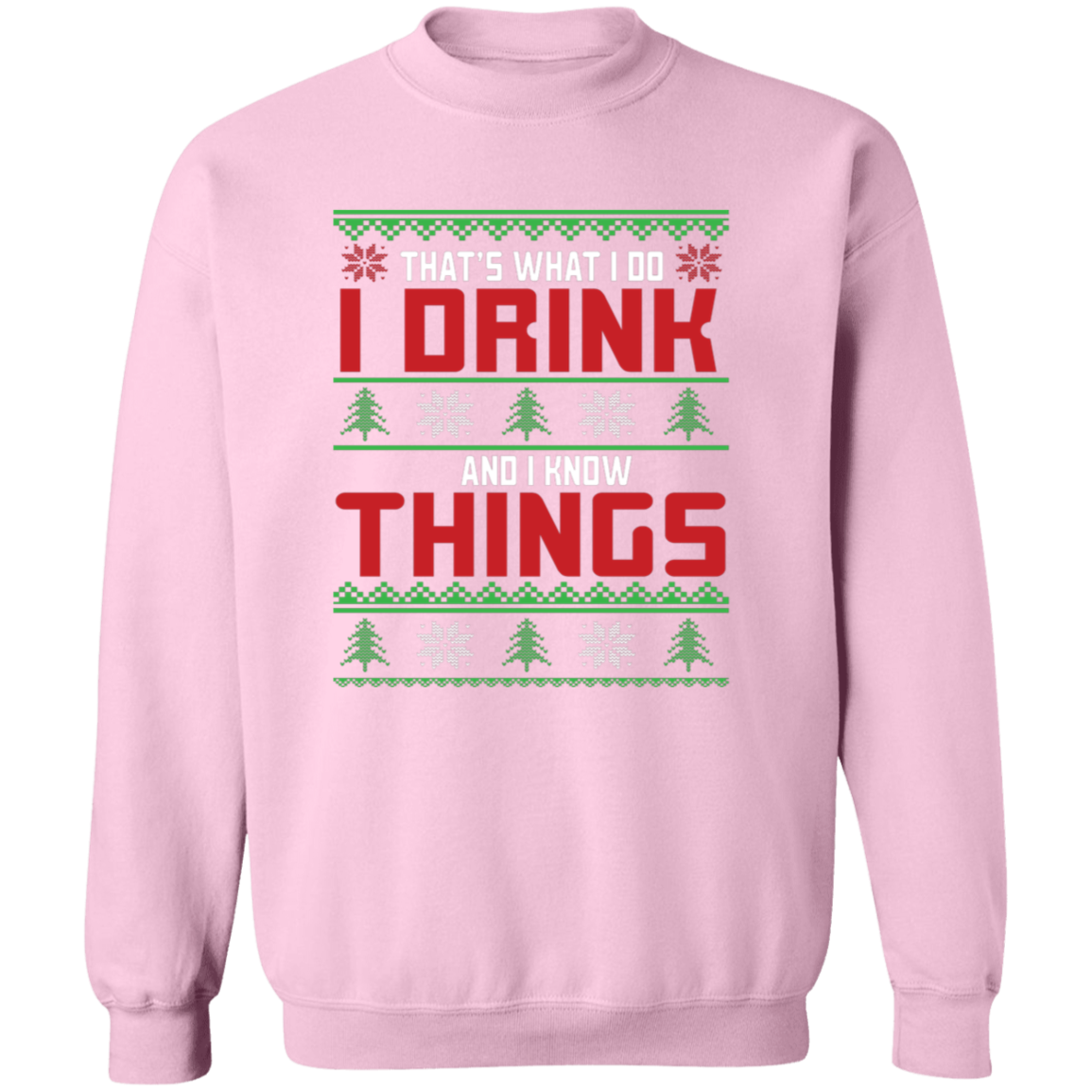That's What I Do I Drink And I Know Things Sweatshirt