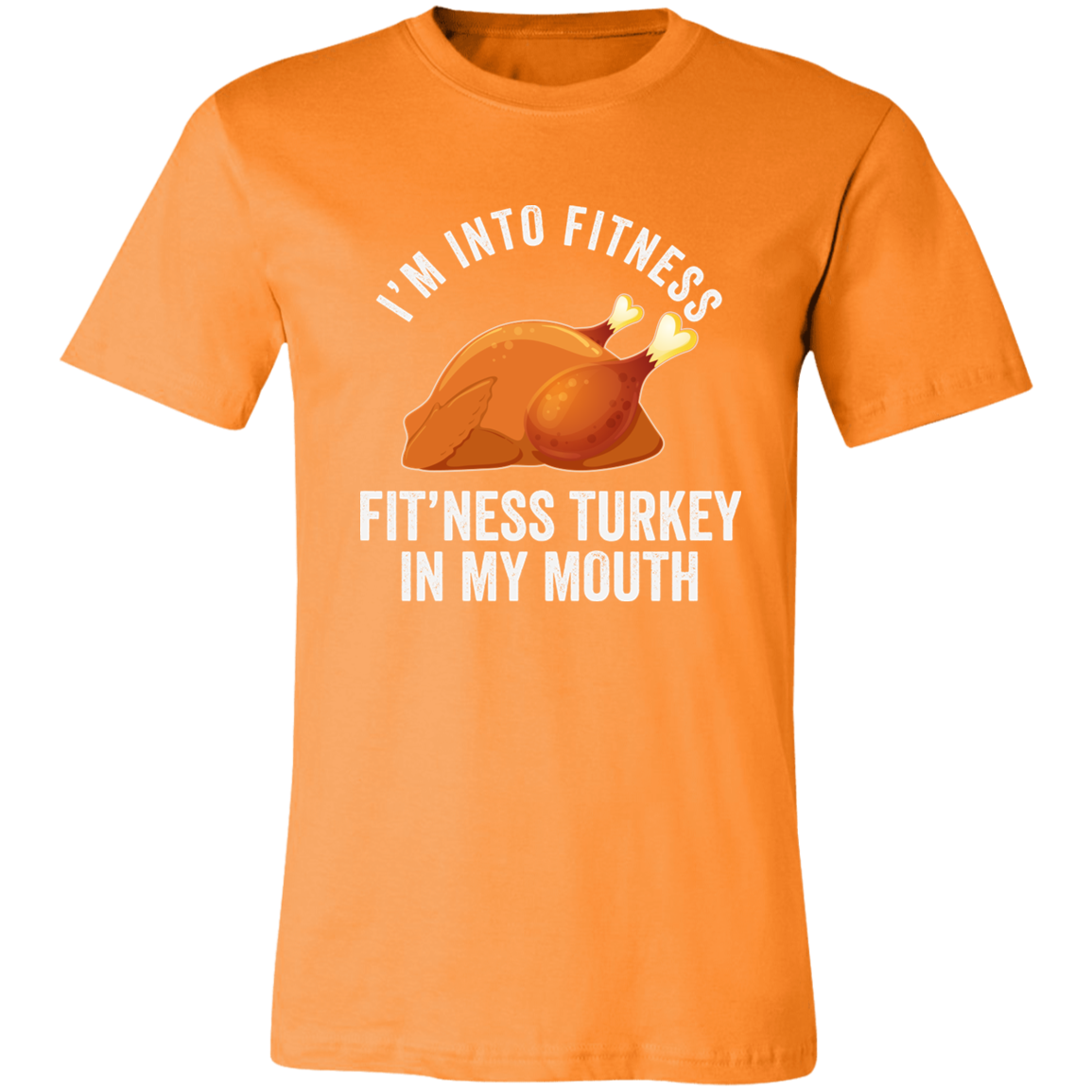 I'm Into Fit'ness Turkey In My Mouth  Shirt