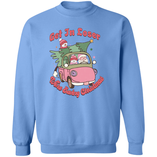 Get In loser Were Saving Christmas Sweatshirt