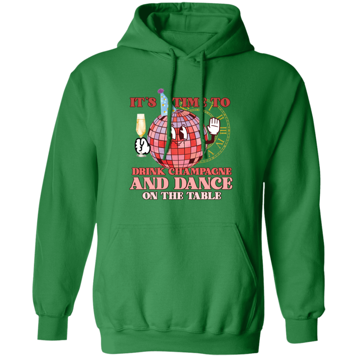 It's Time To Drink Champagne & Dance on the Table Hoodie