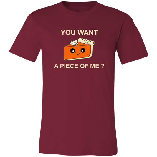 You Want A Piece Shirt