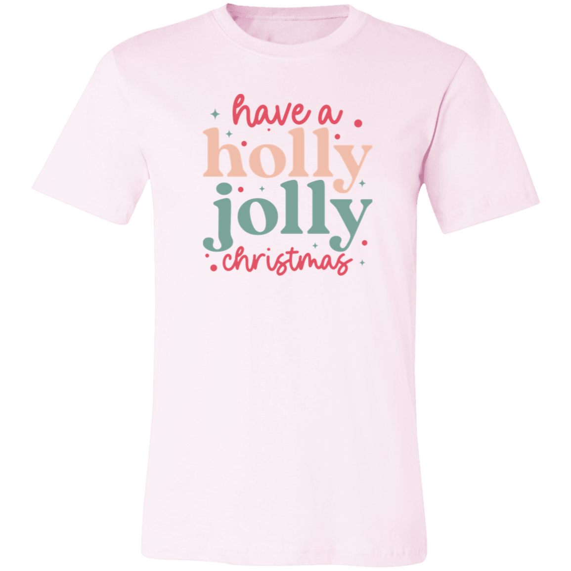 Have A Holly Jolly Christmas Shirt