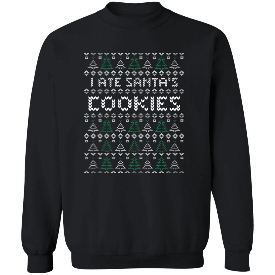 I Ate Santa's Cookies Sweatshirt