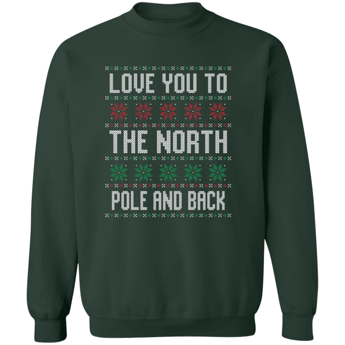 Love You To The North Pole And Back Sweatshirt
