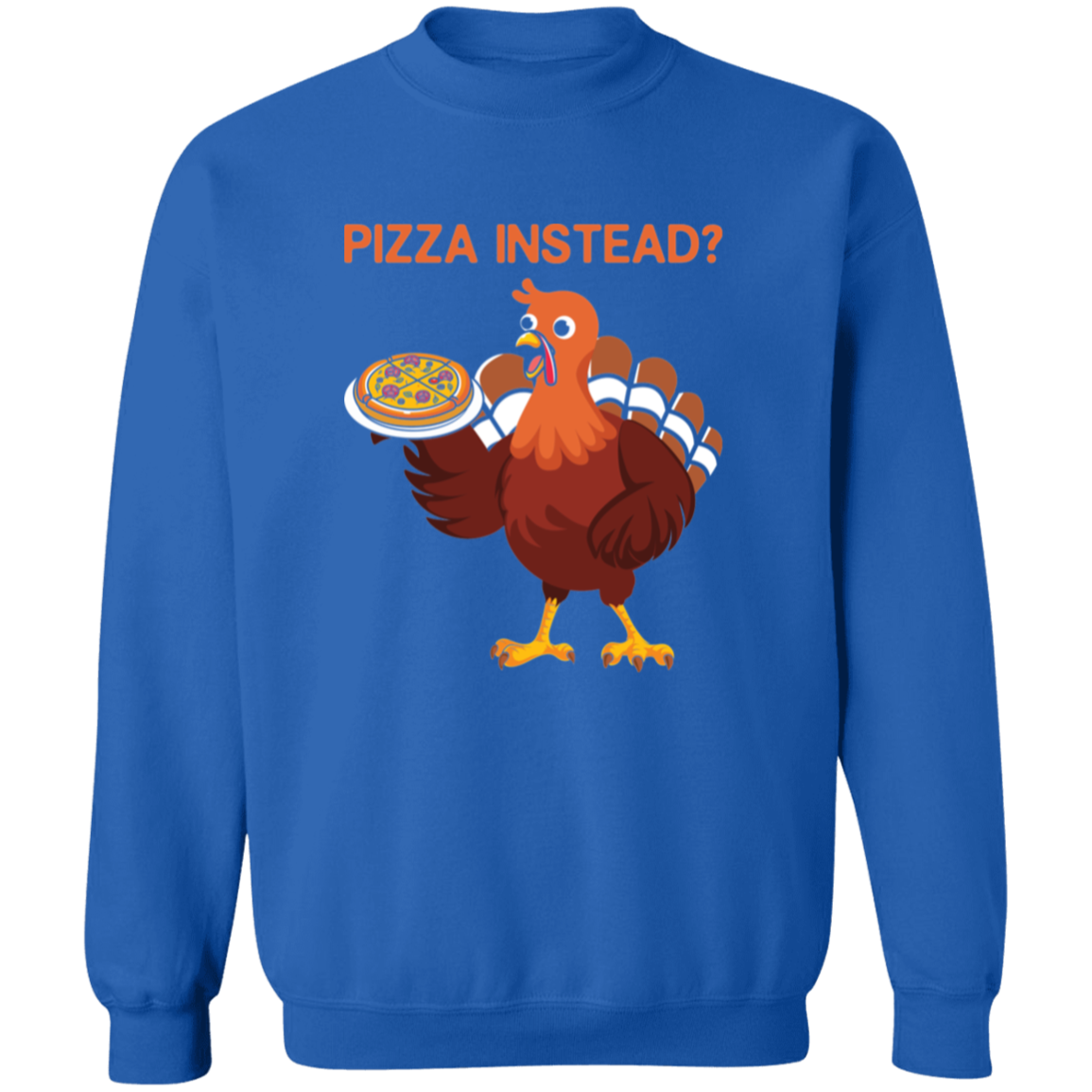 Pizza Instead? Sweatshirt