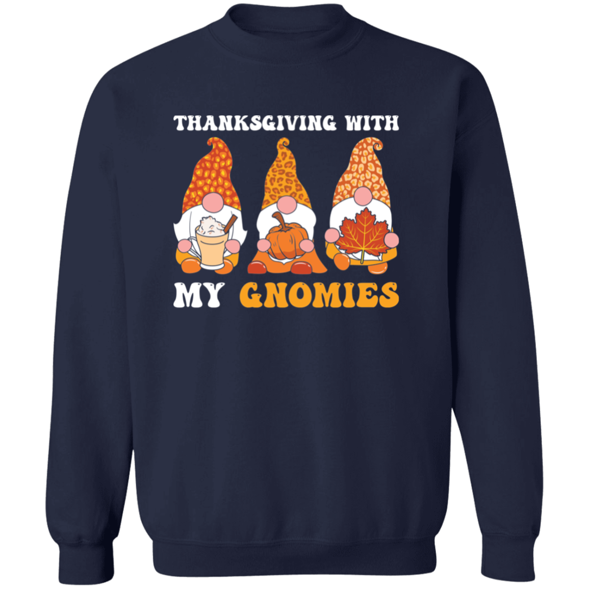 Thanksgiving With My Gnomies Sweatshirt