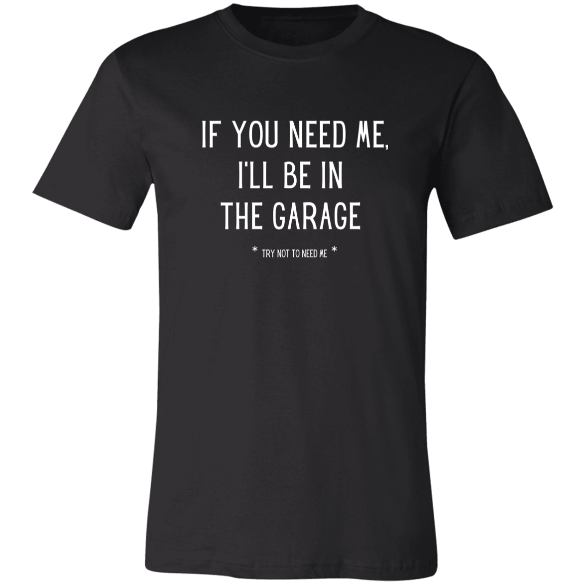 I'll Be In The Garage Shirt