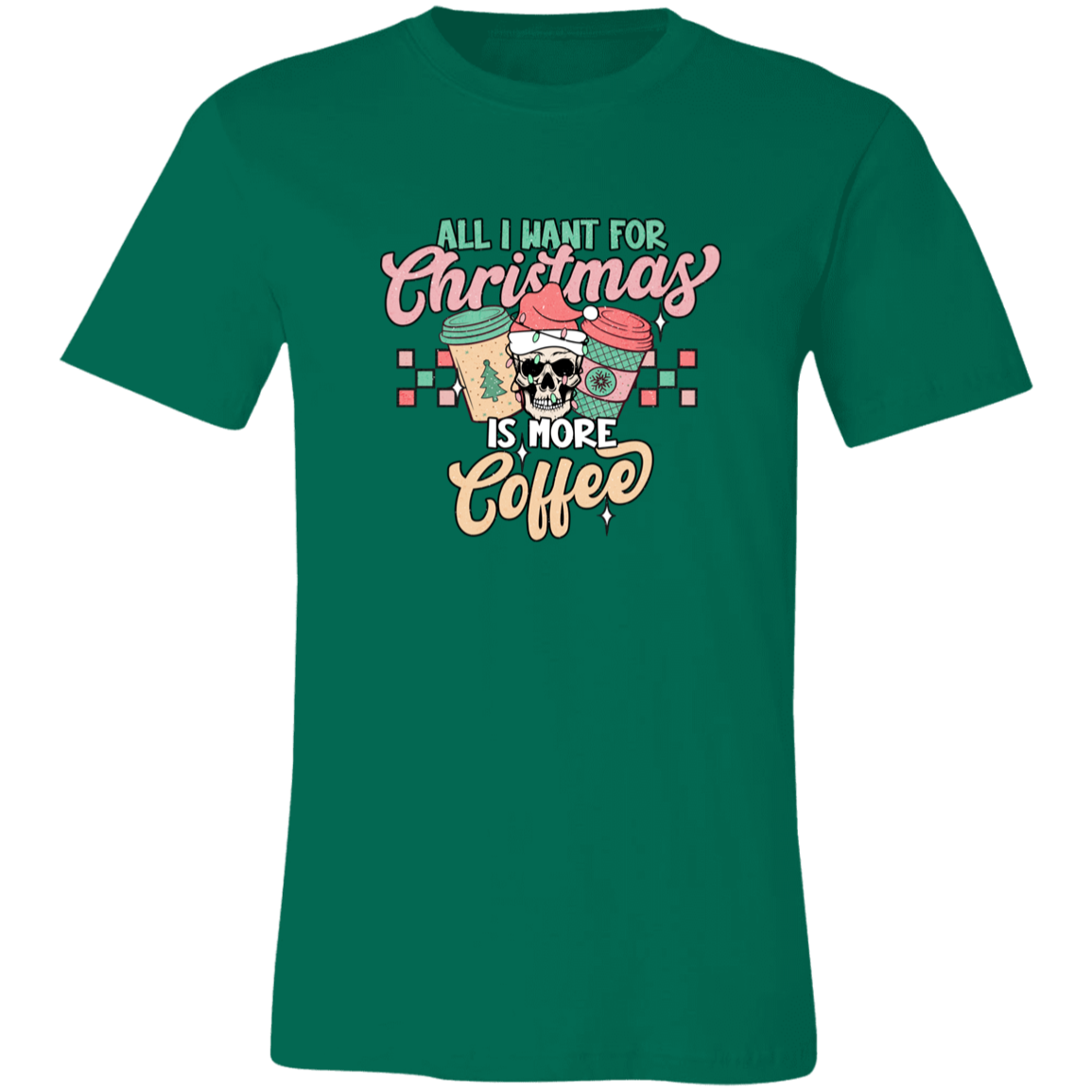 All I Want For Christmas Is More Coffee! Shirt