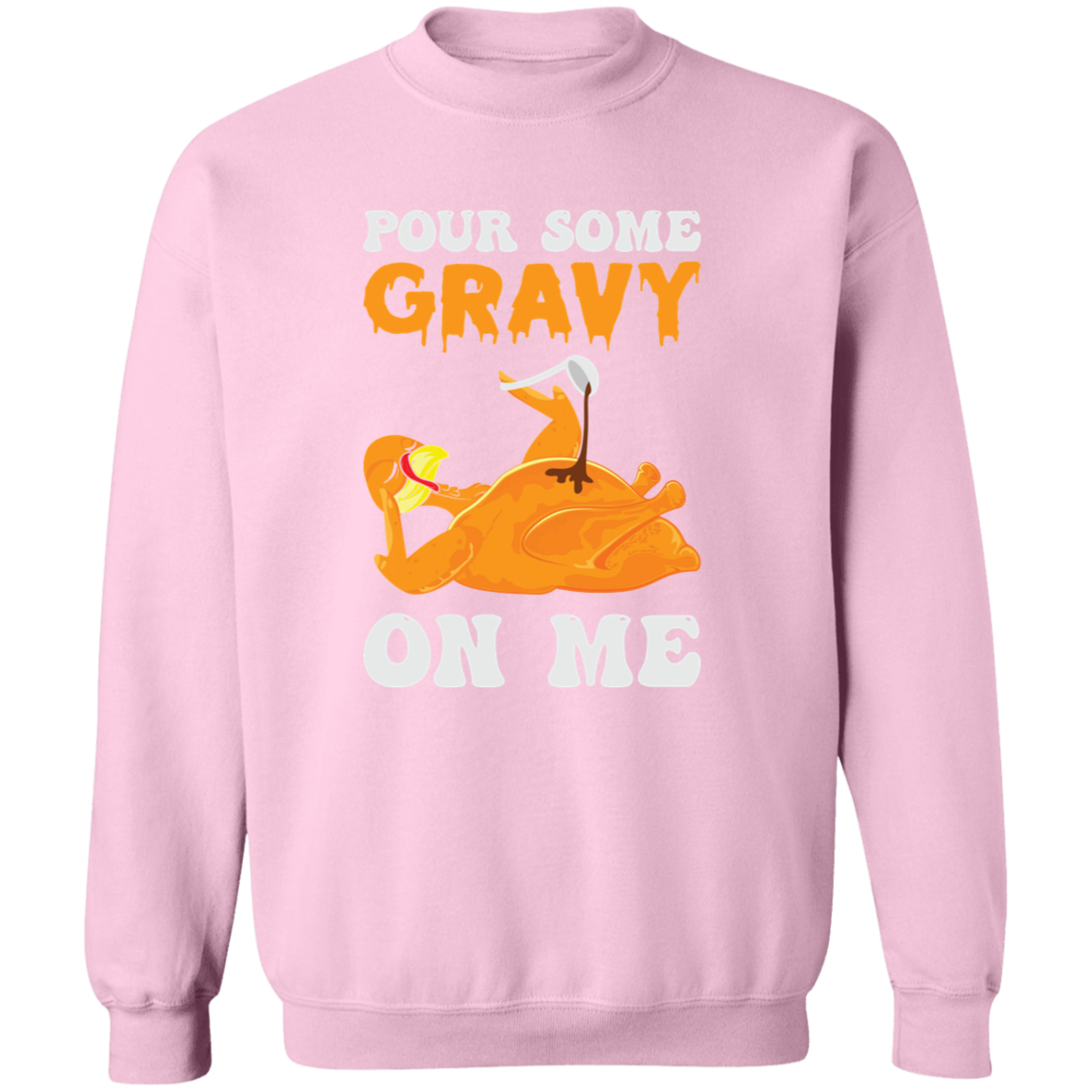 Pour Some Gravy On Me Sweatshirt