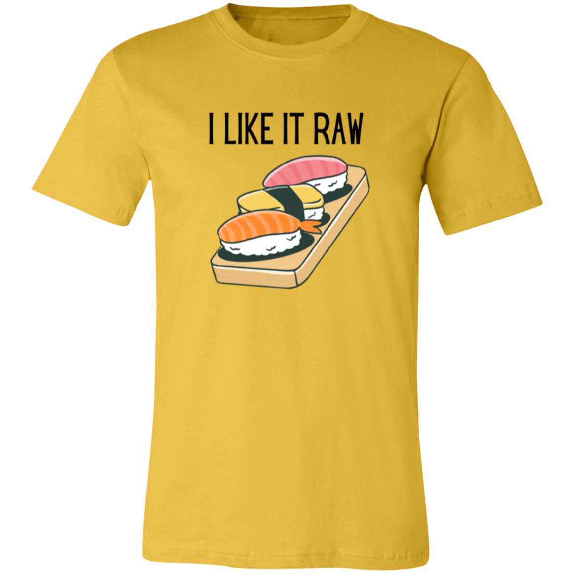 I Like It Raw (Sushi Edition) Shirt