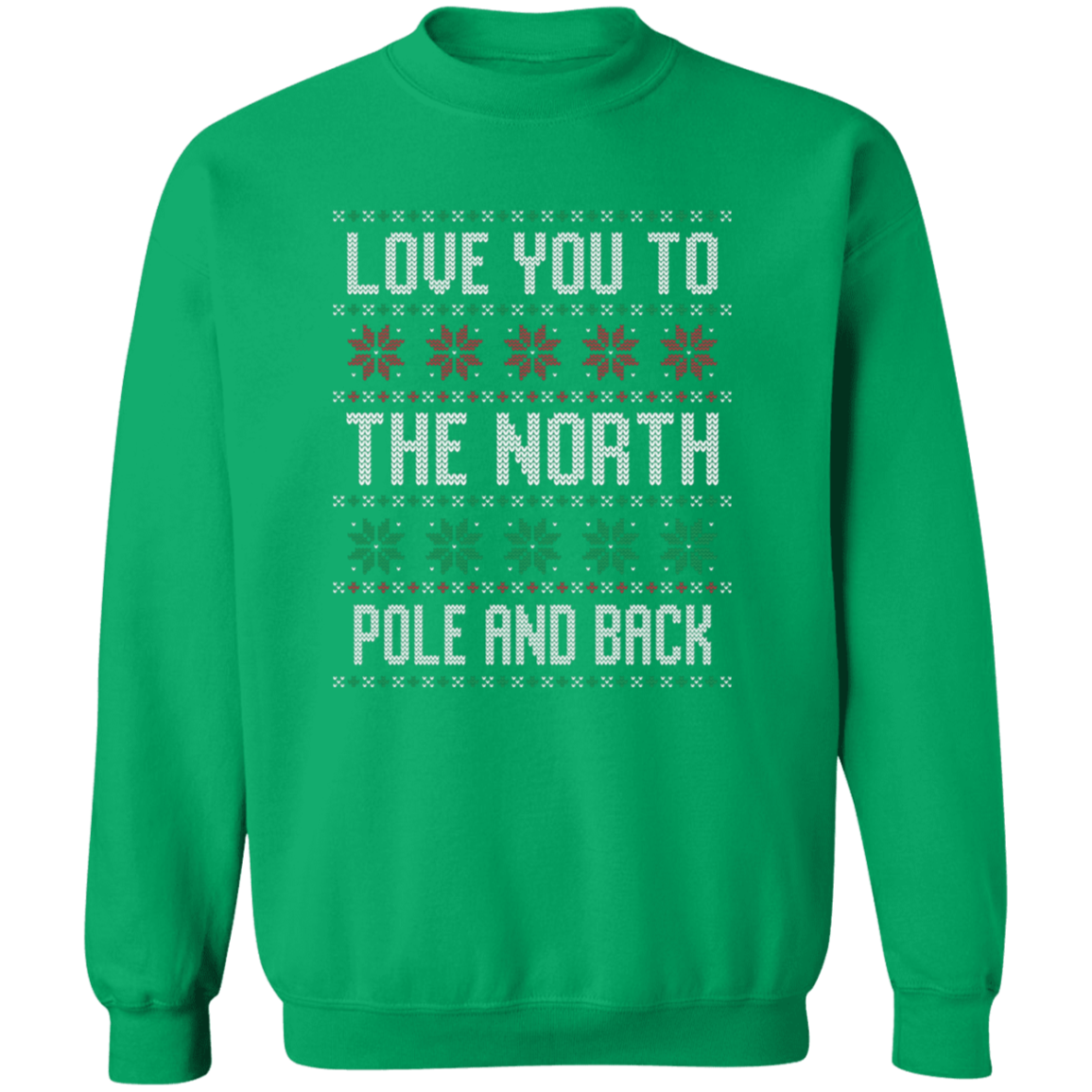 Love You To The North Pole And Back Sweatshirt